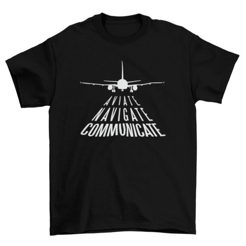 Aviate Navigate Communicate T-Shirt