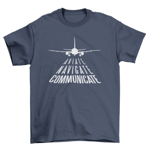 Aviate Navigate Communicate T-Shirt